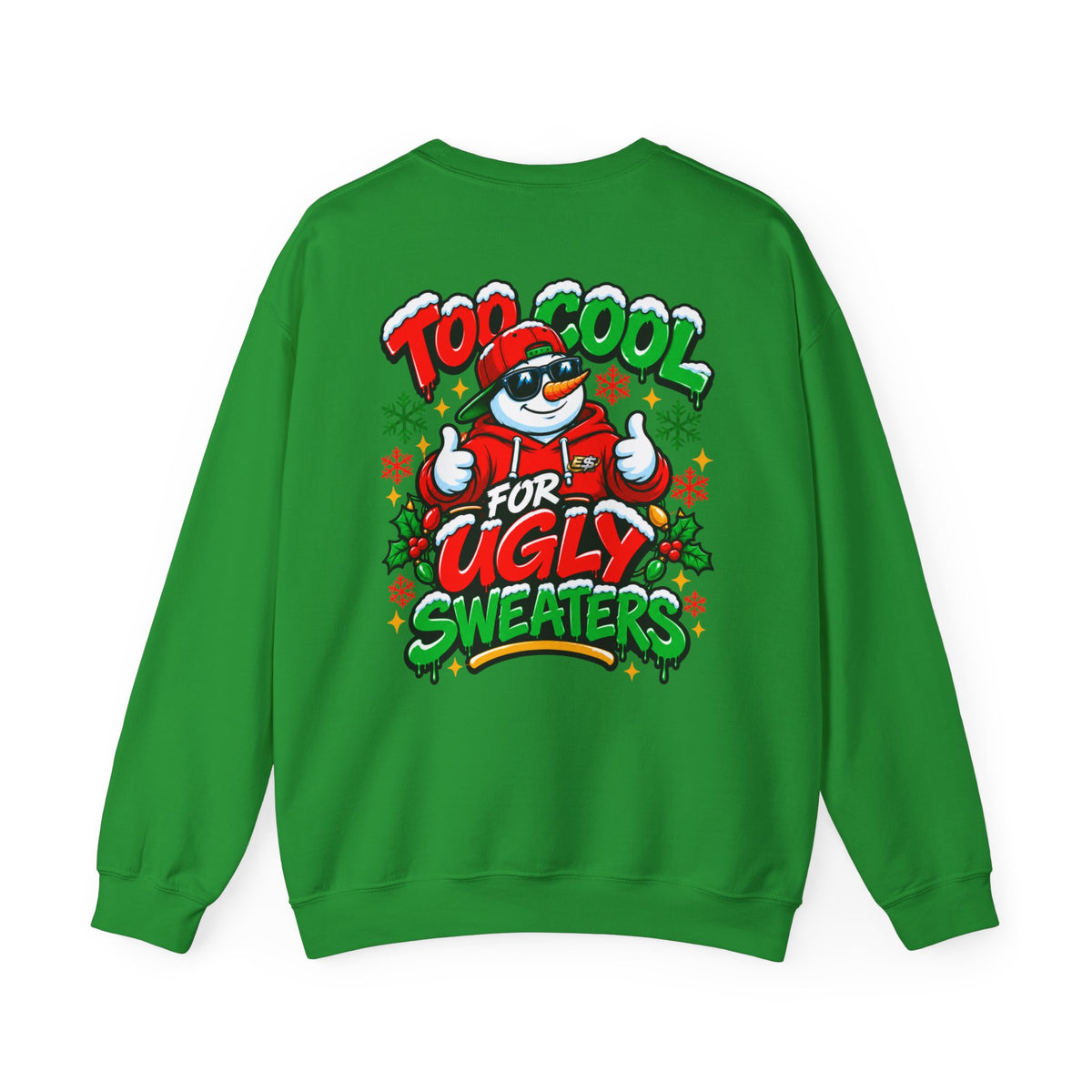 Ugly Sweater Crewneck — "Too Cool for Ugly Sweaters" Snowman Holiday Sweatshirt